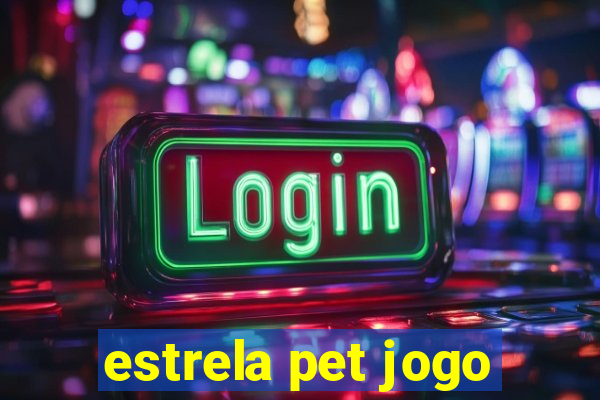 estrela pet jogo